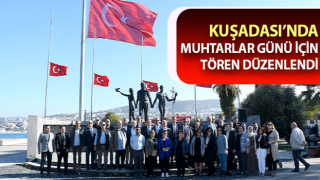 Kuşadası’nda Muhtarlar Günü için tören düzenlendi