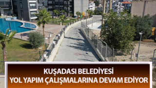 Kuşadası’nda yol yapım çalışmaları devam ediyor