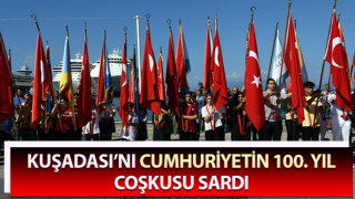 Kuşadası’nı cumhuriyetin 100. yıl coşkusu sardı