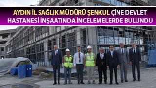 Müdür Şenkul, Çine Devlet Hastanesi inşaatında incelemelerde bulundu