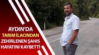 Tarım ilacından zehirlenen şahıs hayatını kaybetti