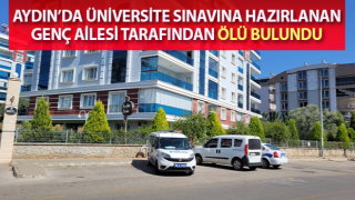 Üniversite sınavına hazırlanan genç ailesi tarafından ölü bulundu