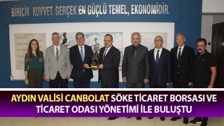 Vali Canbolat, Söke Ticaret Borsası ve Ticaret Odası yönetimi ile buluştu