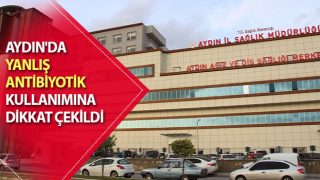 Aydın'da yanlış antibiyotik kullanımına dikkat çekildi