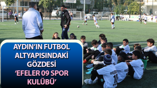 Aydın’ın futbol altyapısındaki gözdesi; ‘Efeler 09 Spor Kulübü’