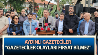 Aydınlı gazeteciler: "Gazeteciler olayları fırsat bilmez"