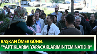 Başkan Ömer Günel: “Yaptıklarım, yapacaklarımın teminatıdır”