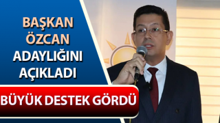 Başkan Özcan adaylığını açıkladı