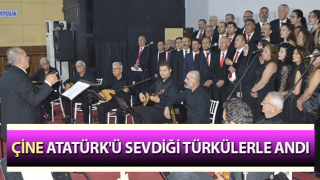 Çine, Atatürk'ü sevdiği türkülerle andı