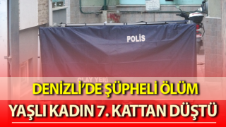 Denizli’de 60 yaşındaki kadın 7. kattan düştü