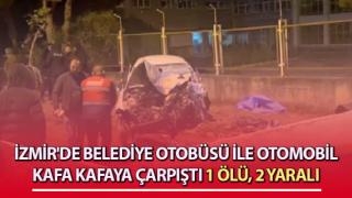 İzmir'de belediye otobüsü ile otomobil kafa kafaya çarpıştı