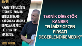 Kanber: “Elimize geçen fırsatı değerlendiremedik”