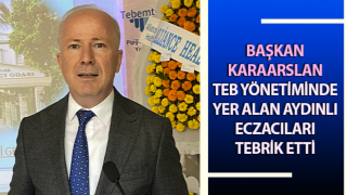 Karaarslan TEB yönetiminde yer alan Aydınlı eczacıları tebrik etti