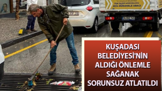 Kuşadası Belediyesi'nin aldığı önlemle sağanak sorunsuz atlatıldı