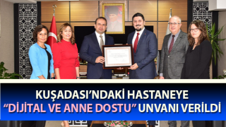 Kuşadası’ndaki hastaneye, “Dijital ve Anne Dostu” unvanı verildi