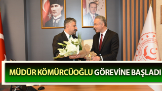 Müdür Kömürcüoğlu görevine başladı