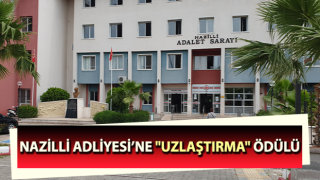 Nazilli Adliyesi’ne "uzlaştırma" ödülü