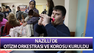 Nazilli’de Otizm Orkestrası ve Korosu kuruldu