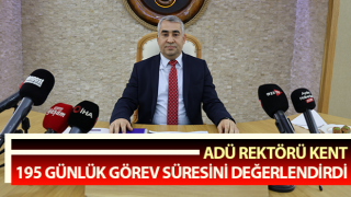 Rektör Kent, 195 günlük görev süresini değerlendirdi