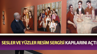 Sesler ve Yüzler resim sergisi kapılarını açtı