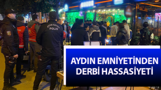 Aydın emniyetinden derbi hassasiyeti