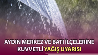 Aydın’a kuvvetli yağış uyarısı