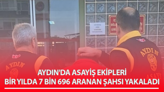 Aydın'da 7 bin 696 aranan şahıs yakalandı