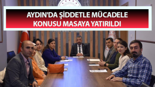 Aydın'da şiddetle mücadele konusu masaya yatırıldı