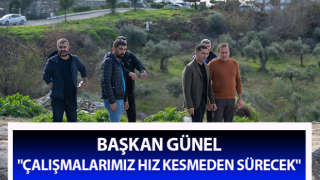 Başkan Günel: "Çalışmalarımız hız kesmeden sürecek"