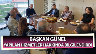 Başkan Günel, yapılan hizmetler hakkında bilgilendirdi