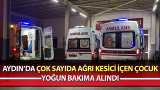 Çok sayıda ağrı kesici içen çocuk yoğun bakıma alındı