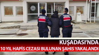 Hakkında 10 yıl hapis cezası bulunan şahıs yakalandı