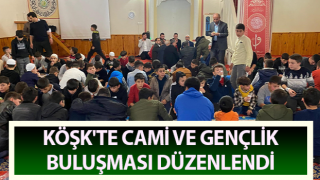 Köşk'te Cami ve Gençlik Buluşması düzenlendi