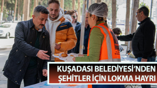 Kuşadası Belediyesi’nden şehitler için lokma hayrı