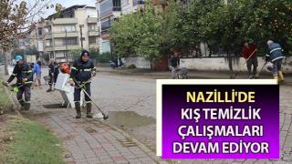 Nazilli'de kış temizlik çalışmaları devam ediyor