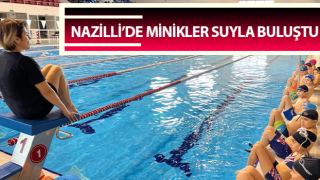 Nazilli’de minikler suyla buluştu