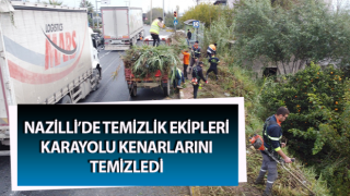 Nazilli’de temizlik ekipleri karayolu kenarlarını temizledi