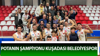 Potanın şampiyonu Kuşadası Belediyespor