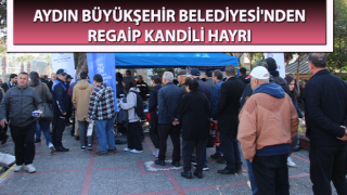 Aydın Büyükşehir Belediyesi'nden Regaip Kandili hayrı