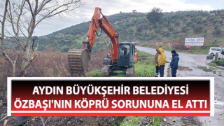 Aydın Büyükşehir Özbaşı'nın köprü sorununa el attı