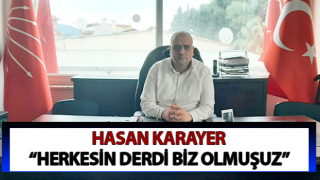 Hasan Karayer, “Herkesin derdi biz olmuşuz”