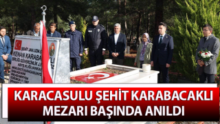 Karacasulu şehit Karabacaklı mezarı başında anıldı