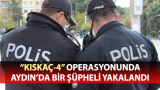 “Kıskaç-4” operasyonunda Aydın’da bir şüpheli yakalandı