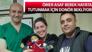 Ömer Asaf bebek hayata tutunmak için donör bekliyor