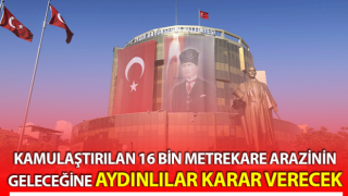 16 bin metrekare arazinin geleceğine Aydın halkı karar verecek