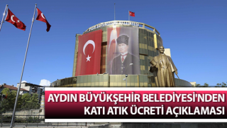 Aydın Büyükşehir Belediyesi'nden katı atık ücreti açıklaması