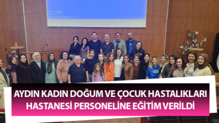 Aydın Kadın Doğum ve Çocuk Hastalıkları Hastanesi personeline eğitim