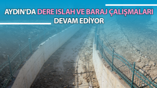 Aydın'da dere ıslah ve baraj çalışmaları sürüyor