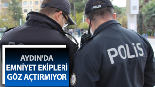 Aydın'da emniyet ekipleri göz açtırmıyor