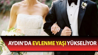 Aydın’da evlenme yaşı yükseliyor